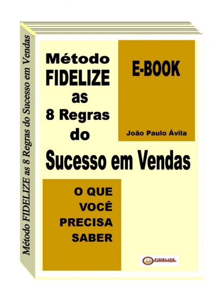 Método FIDELIZE as 8 regras do Sucesso em Vendas